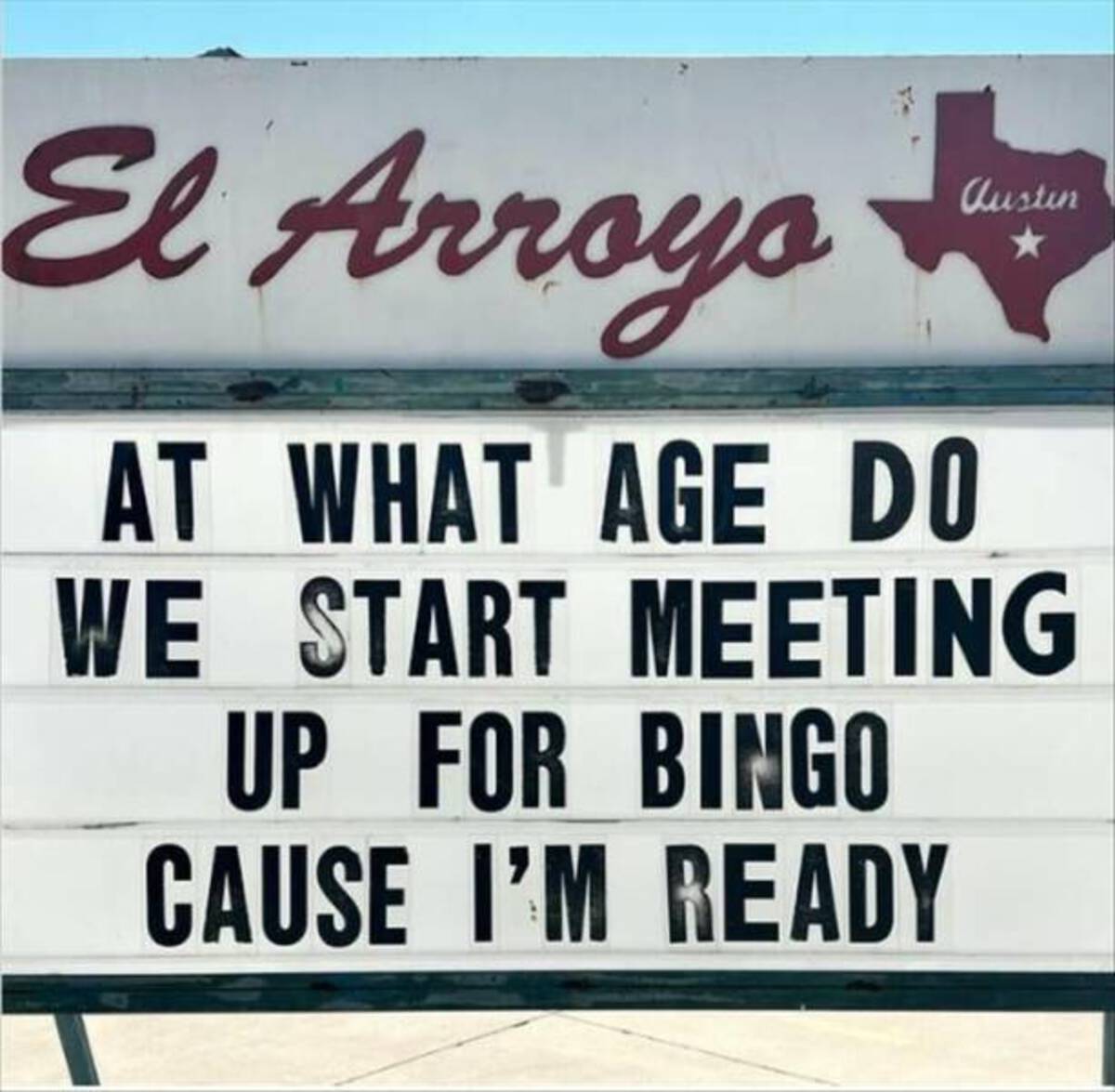 signage - El Arroyo austin At What Age Do We Start Meeting Up For Bingo Cause I'M Ready