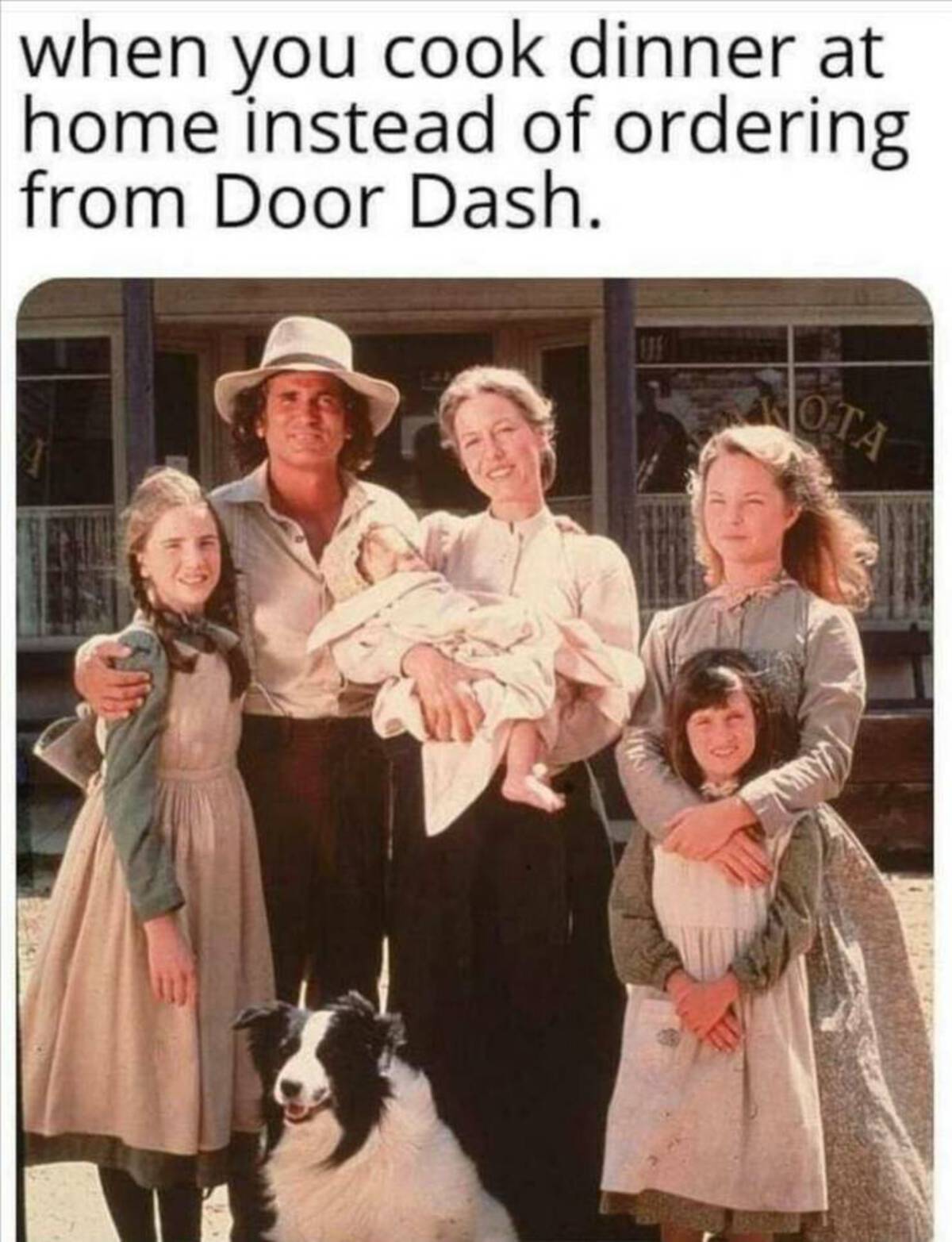 cast of little house on the prairie - when you cook dinner at home instead of ordering from Door Dash. Ota