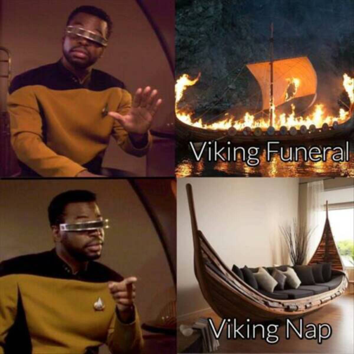 drake geordi meme - Viking Funeral Viking Nap