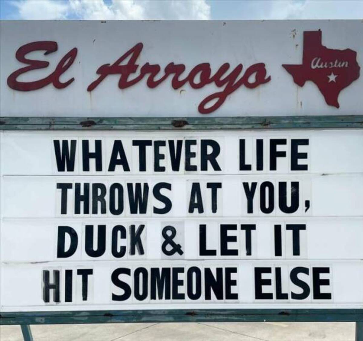 signage - El Arroyo Whatever Life Throws At You, Duck & Let It austin Hit Someone Else