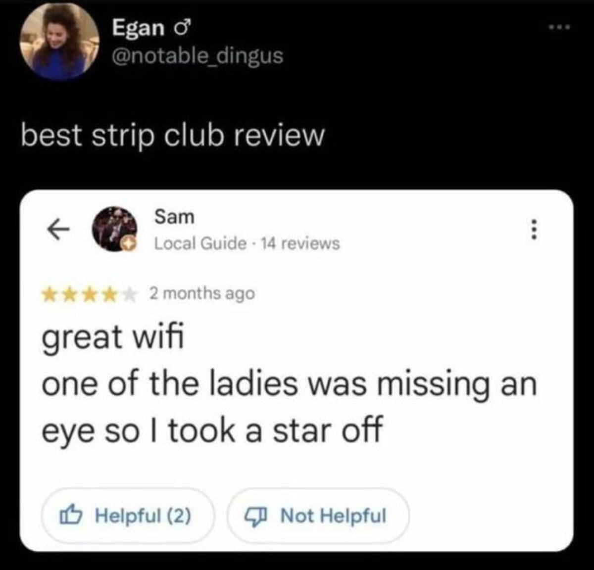 screenshot - Egan best strip club review Sam Local Guide 14 reviews 2 months ago great wifi one of the ladies was missing an eye so I took a star off Helpful 2 Not Helpful