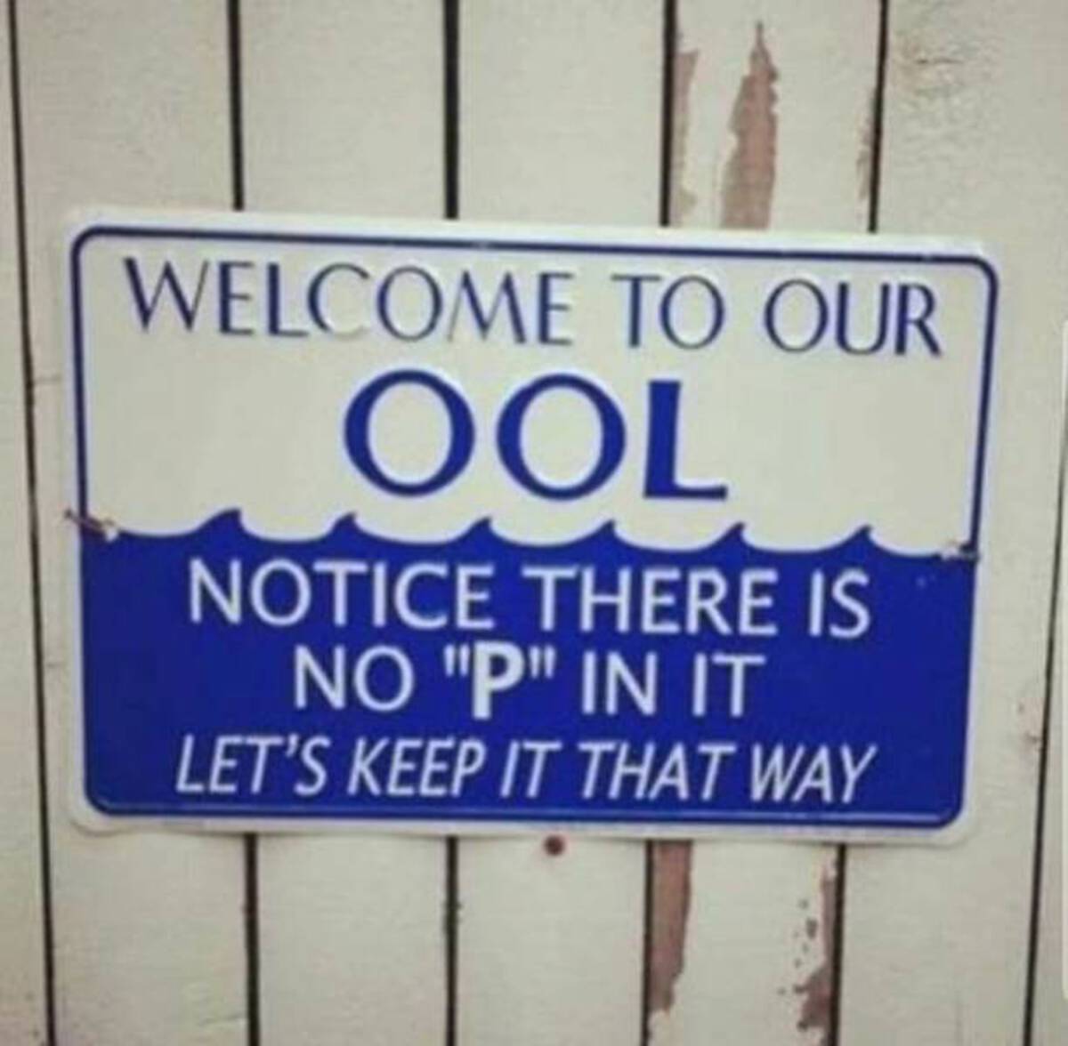 street sign - Welcome To Our Ool Notice There Is No "P" In It Let'S Keep It That Way