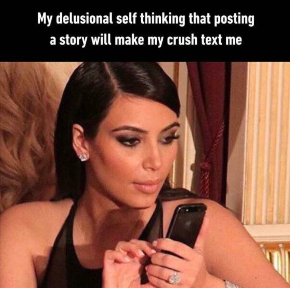 kim kardashiam phone 2007 - My delusional self thinking that posting a story will make my crush text me