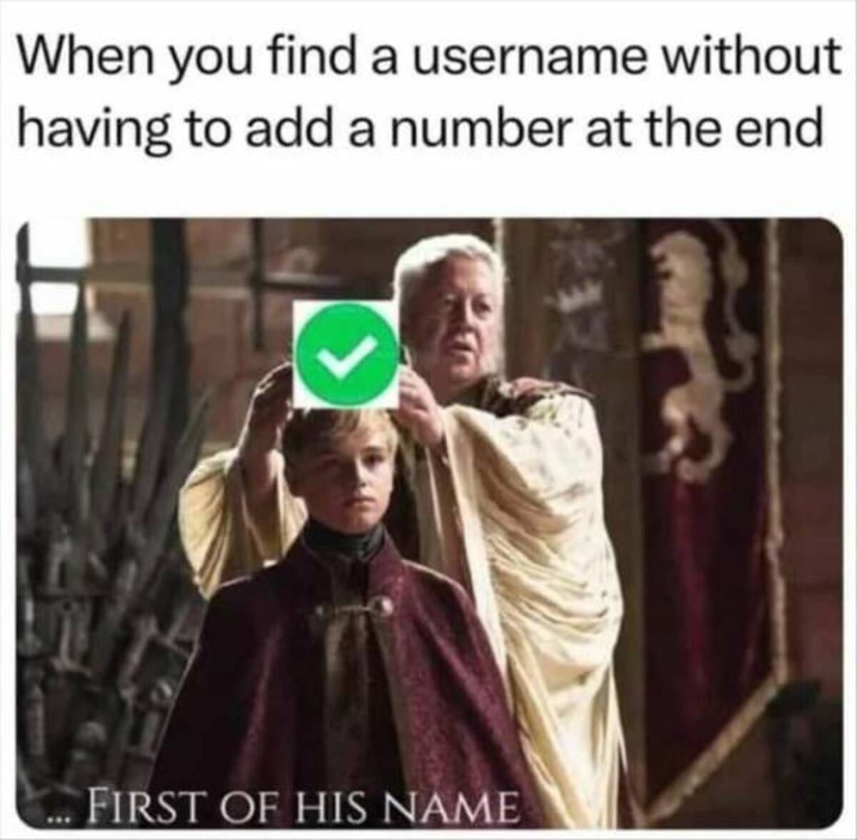 game of thrones royalty - When you find a username without having to add a number at the end. First Of His Name