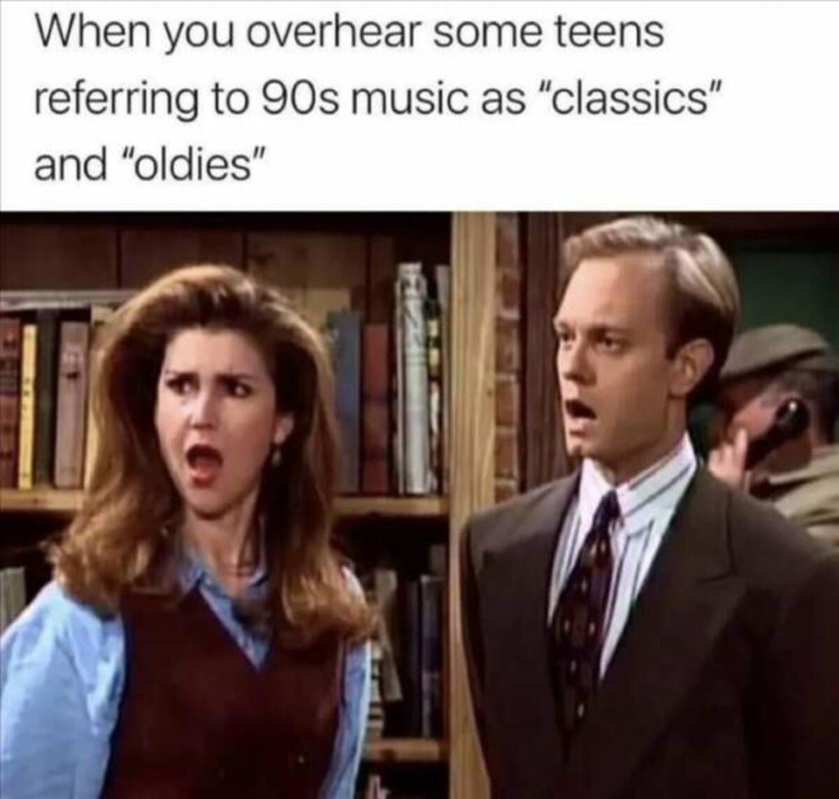 photo caption - When you overhear some teens referring to 90s music as "classics" and "oldies"