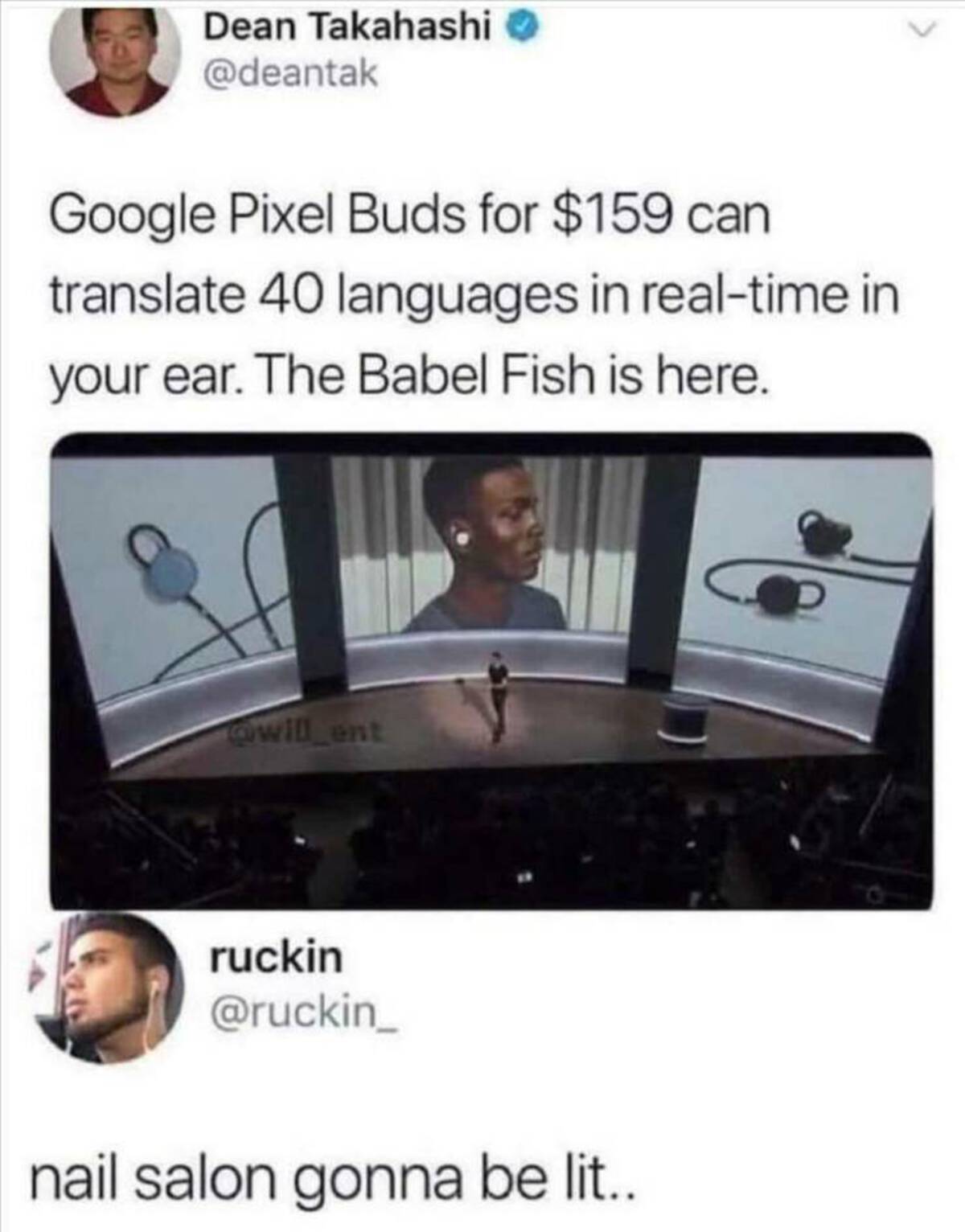 google pixel buds meme - Dean Takahashi Google Pixel Buds for $159 can translate 40 languages in realtime in your ear. The Babel Fish is here. will ent ruckin nail salon gonna be lit..