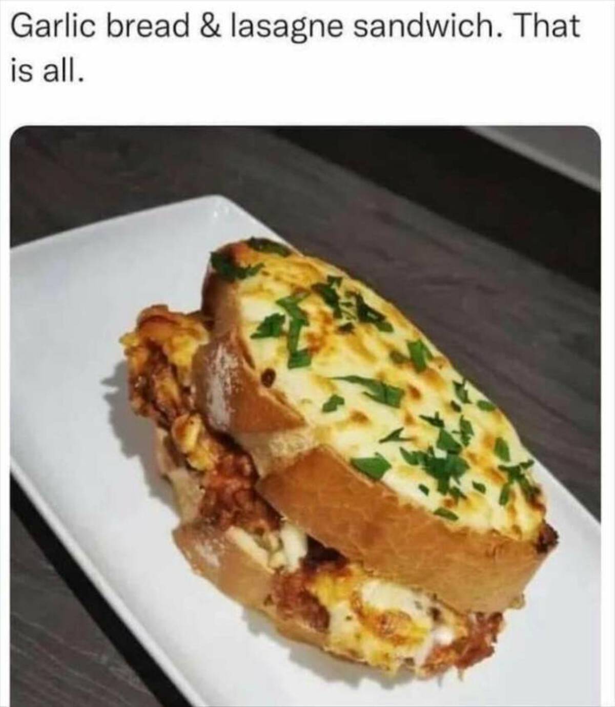 garlic lasagna sandwich - Garlic bread & lasagne sandwich. That is all.