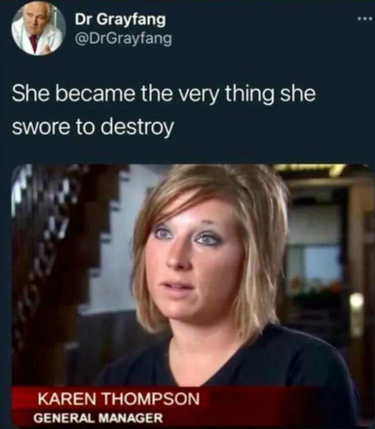 karen thompson general manager - Dr Grayfang She became the very thing she swore to destroy Karen Thompson General Manager