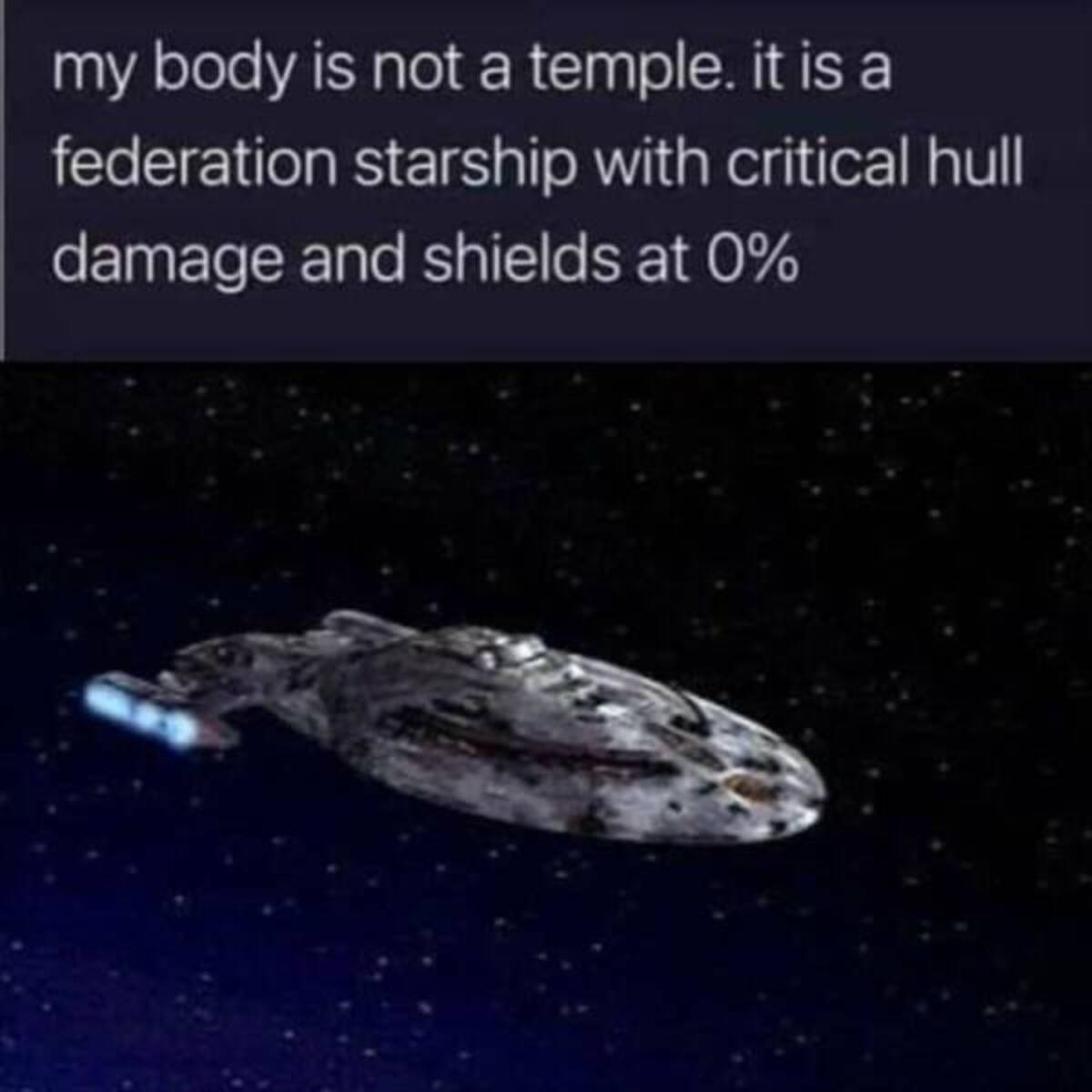 damaged star trek ship - my body is not a temple. it is a federation starship with critical hull damage and shields at 0%