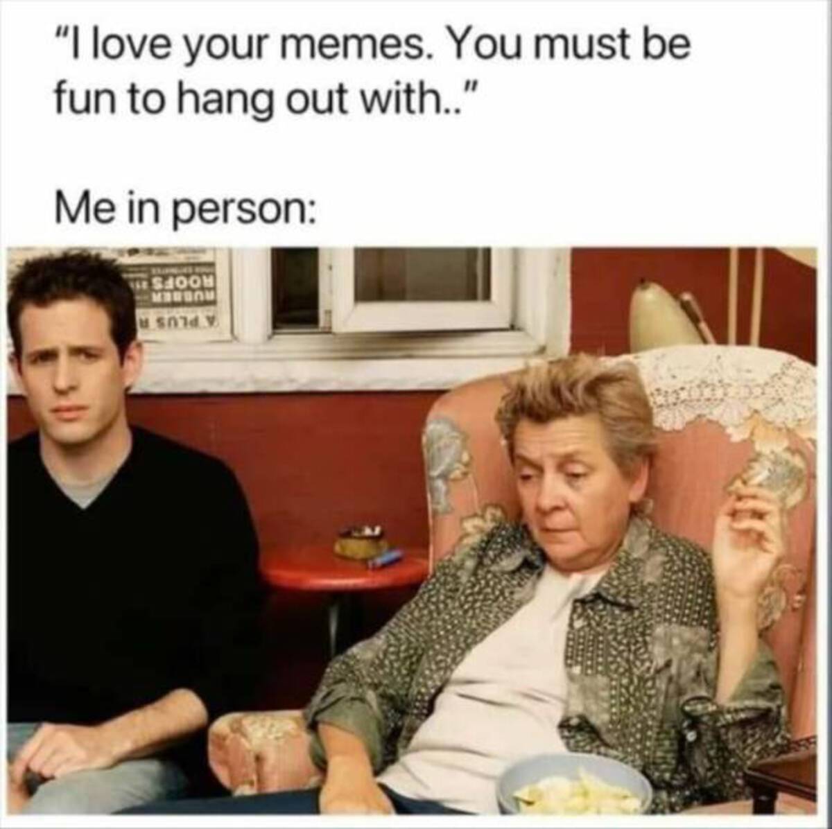 mac's mom it's always sunny - "I love your memes. You must be fun to hang out with.." Me in person Roofs Rubber A Plus R