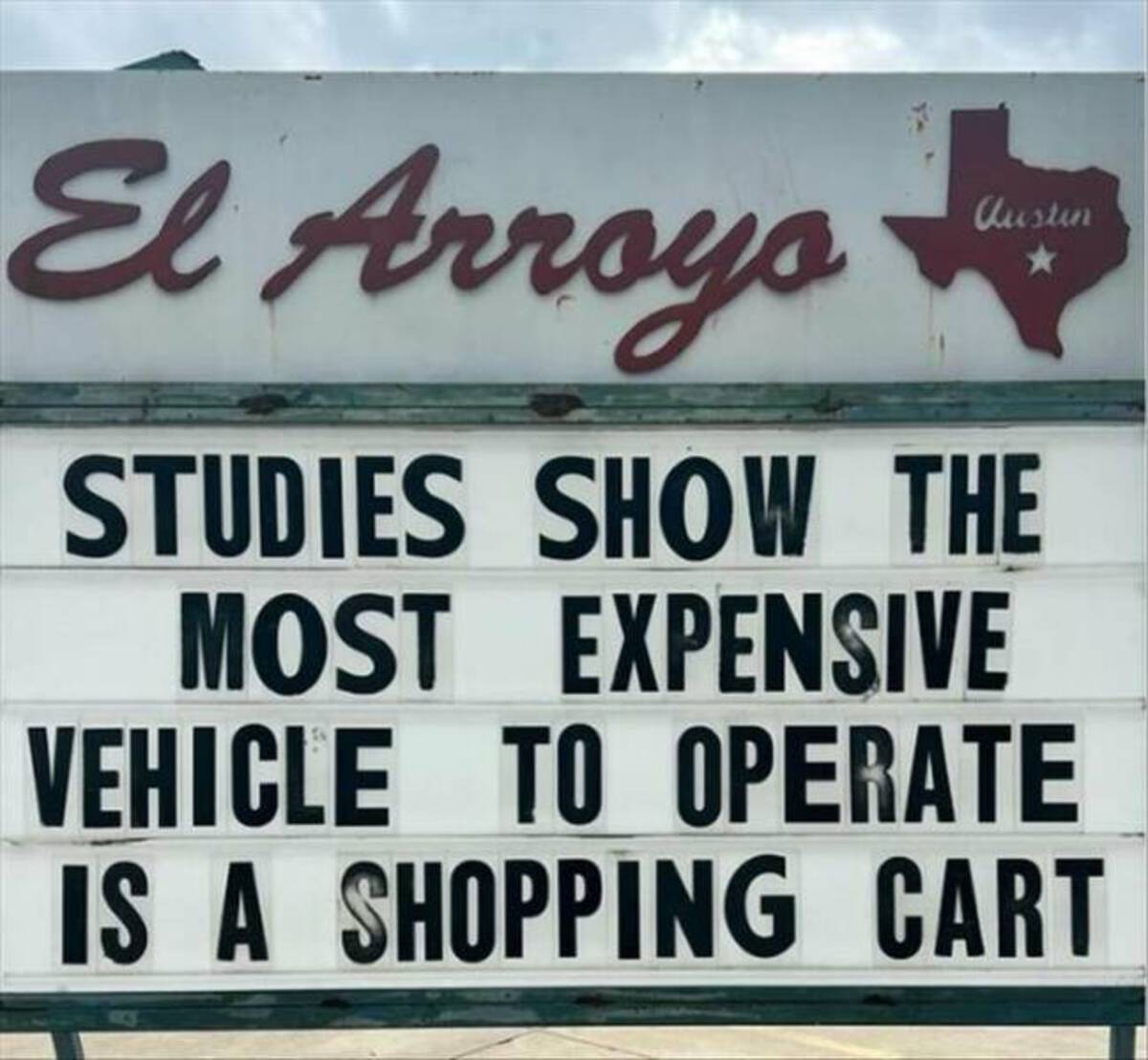 signage - El Arroyo Austin Studies Show The Most Expensive Vehicle To Operate Is A Shopping Cart