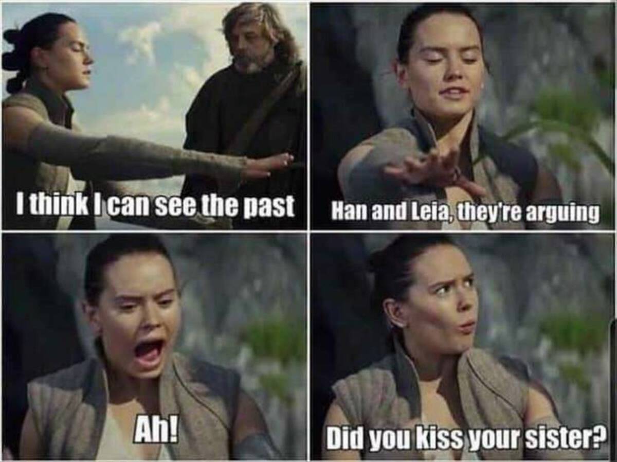 funny star wars memes - I think I can see the past Han and Leia, they're arguing Ah! Did you kiss your sister?