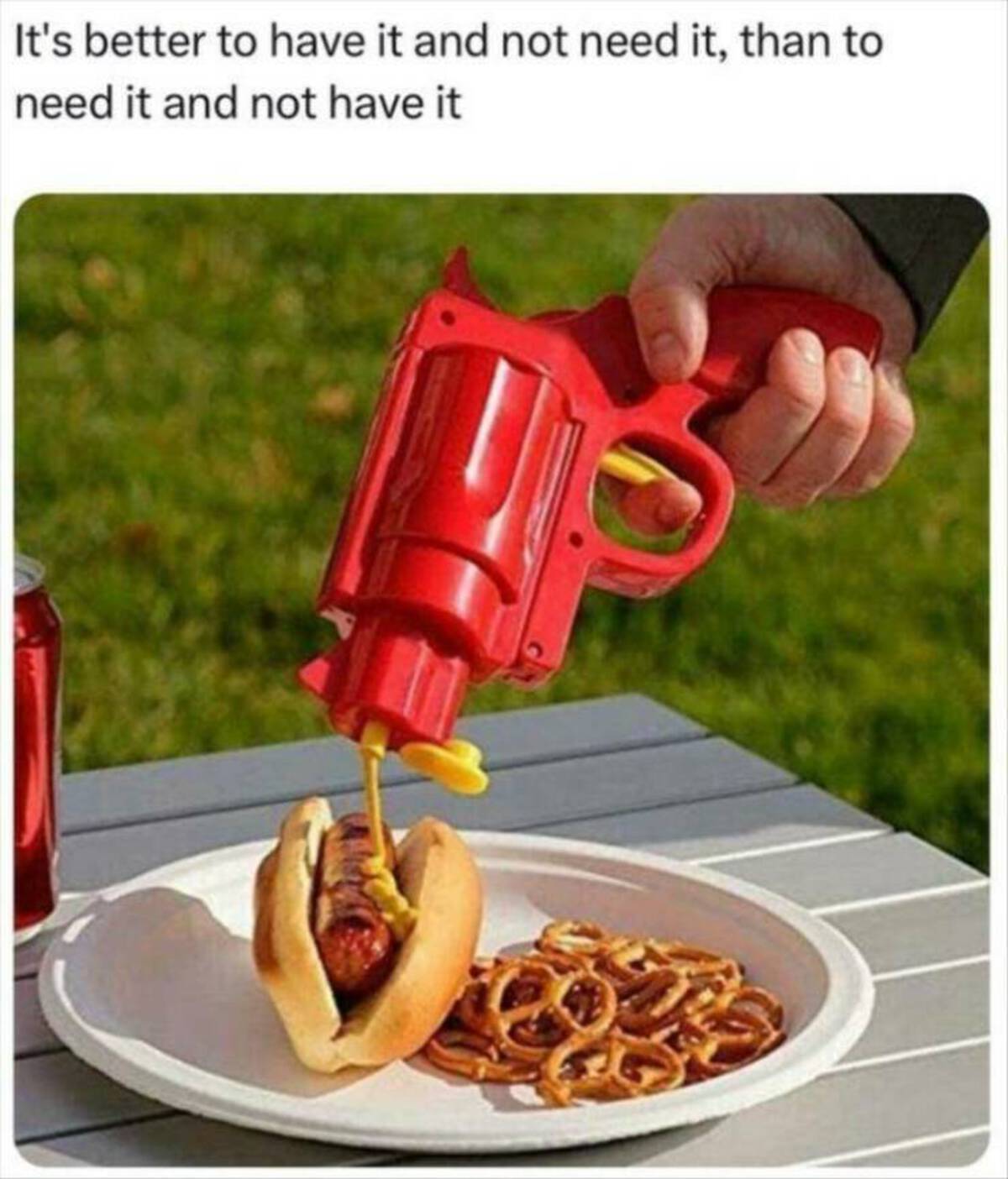 condiment gun - It's better to have it and not need it, than to need it and not have it