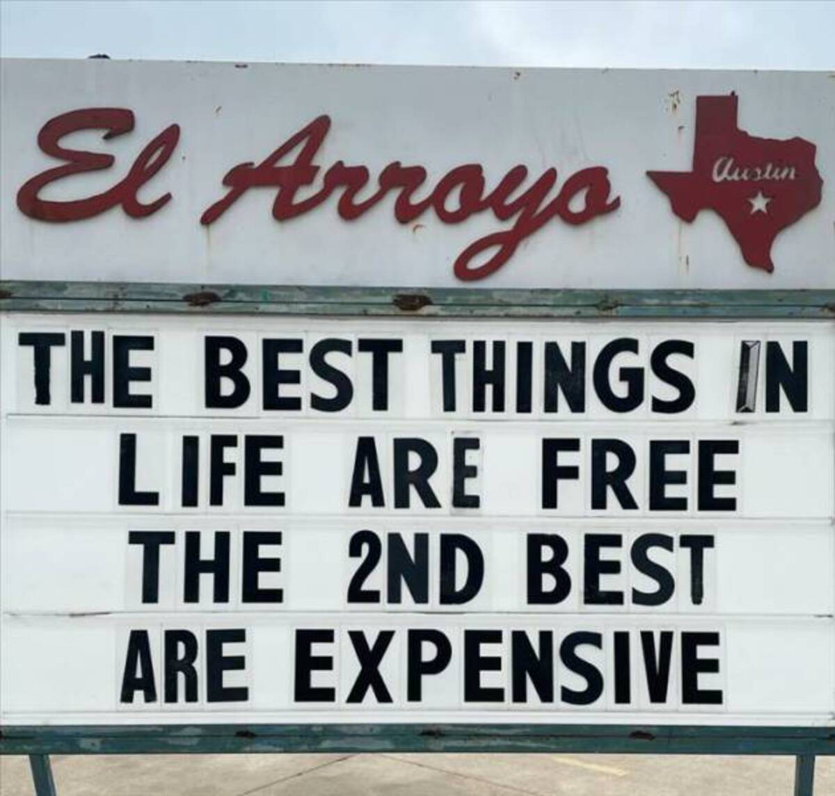 signage - El Arroyo Austin The Best Things In Life Are Free The 2ND Best Are Expensive