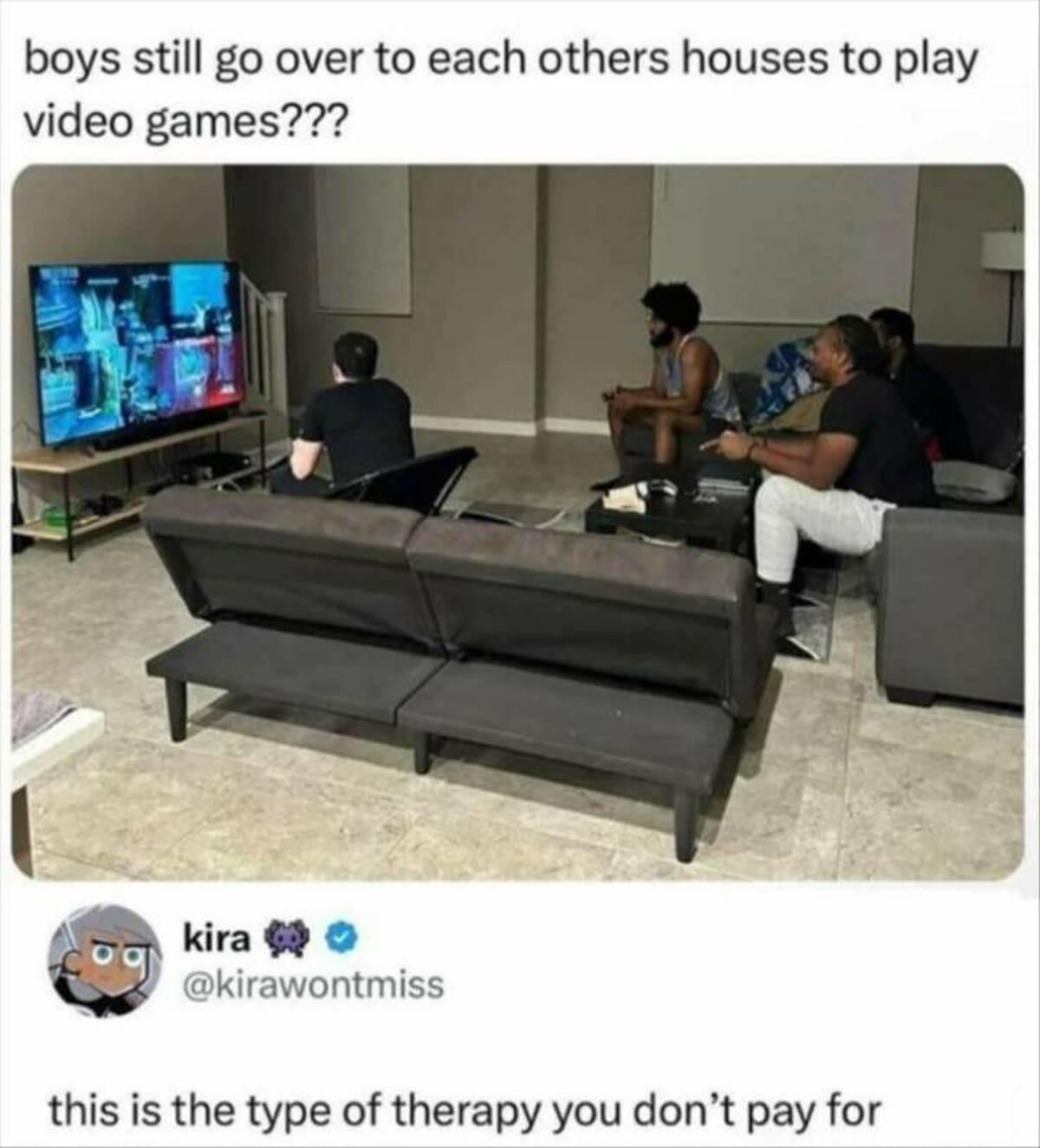 boys still go each other house to play video games - boys still go over to each others houses to play video games??? kira this is the type of therapy you don't pay for