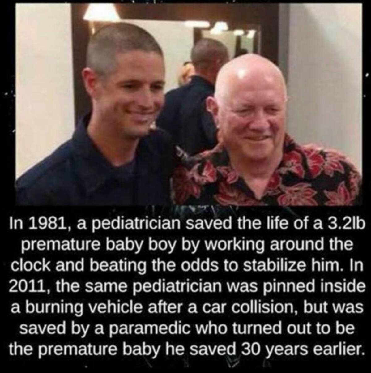 chris trokey and mike shannon - In 1981, a pediatrician saved the life of a 3.2lb premature baby boy by working around the clock and beating the odds to stabilize him. In 2011, the same pediatrician was pinned inside a burning vehicle after a car collisio