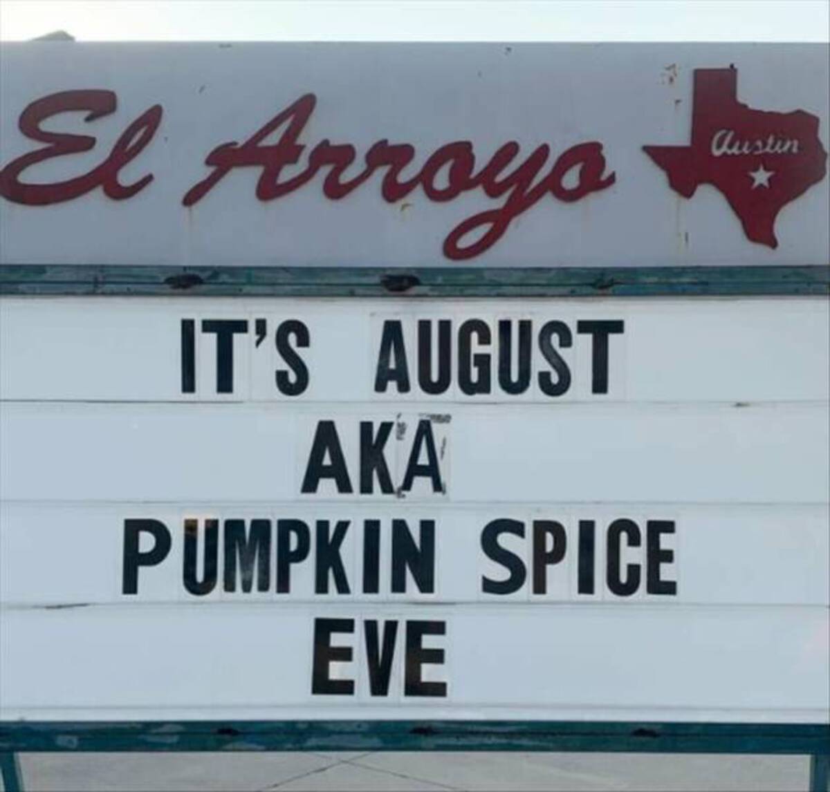 signage - El Arroyo It'S August Pumpkin Spice Eve austin