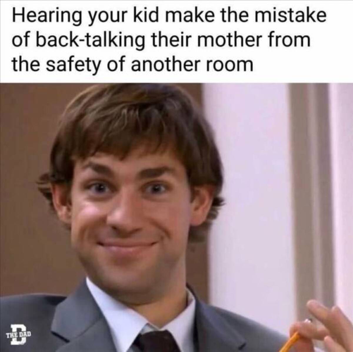 jim looking at camera - Hearing your kid make the mistake of backtalking their mother from the safety of another room The Dad