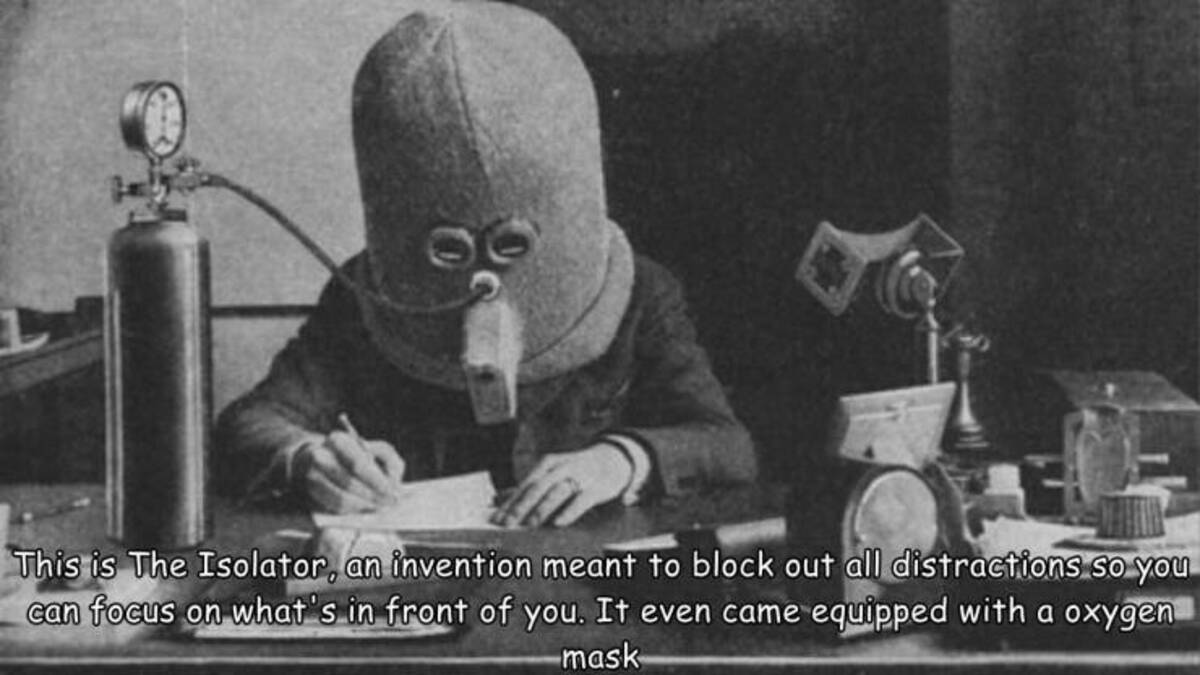 isolator invention - This is The Isolator, an invention meant to block out all distractions so you can focus on what's in front of you. It even came equipped with a oxygen mask