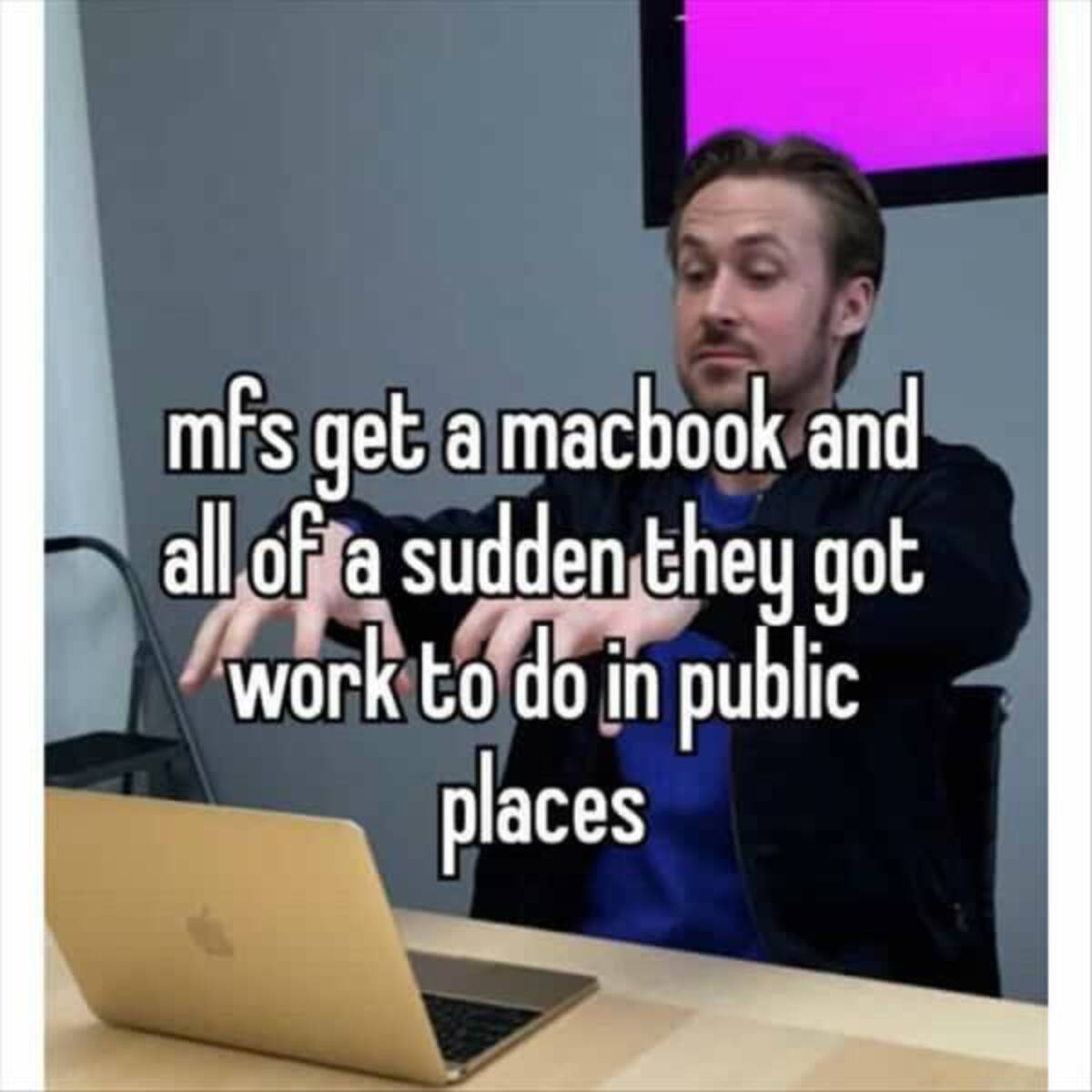 photo caption - mfs get a macbook and all of a sudden they got work to do in public places