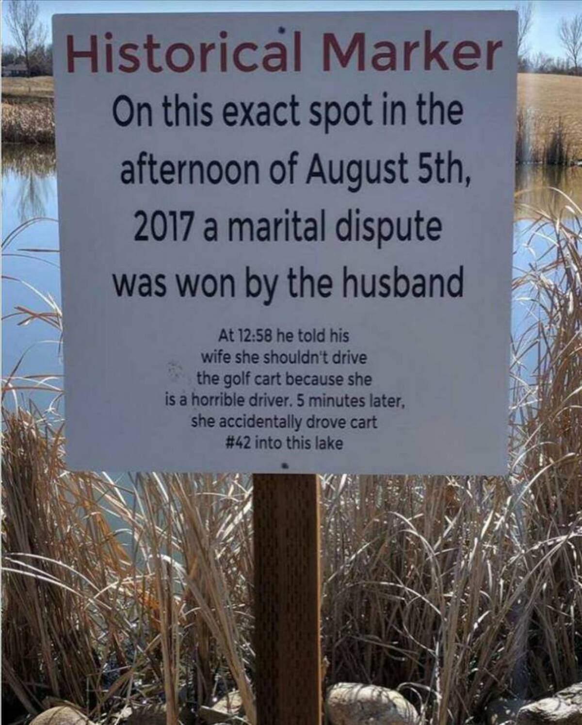 golf husband meme - Historical Marker On this exact spot in the afternoon of August 5th, 2017 a marital dispute was won by the husband At he told his wife she shouldn't drive the golf cart because she is a horrible driver. 5 minutes later, she accidentall