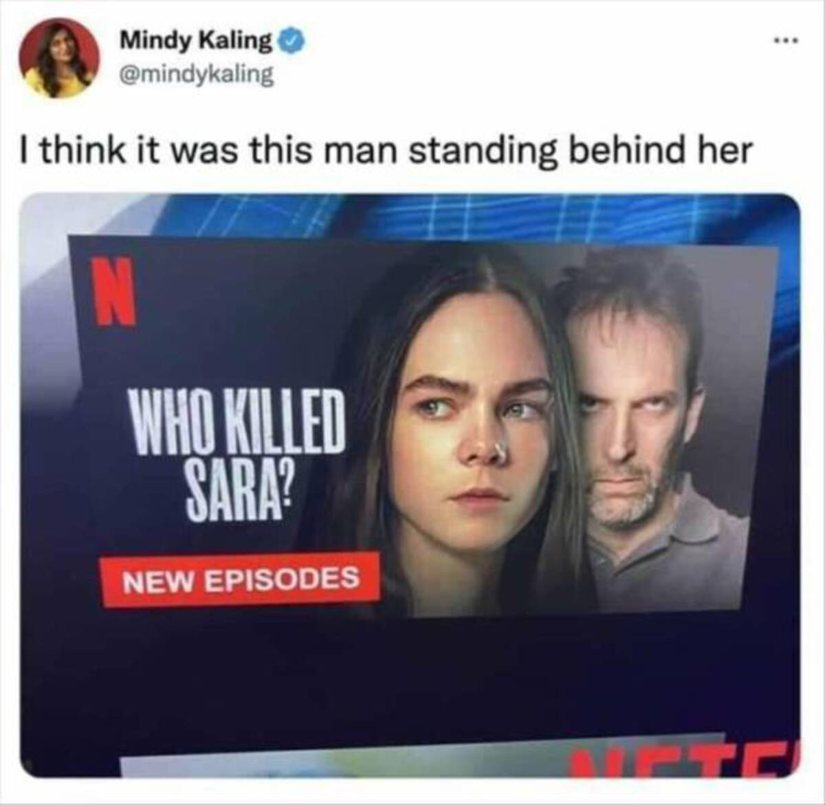 cool photos and funny memes - screenshot - Mindy Kaling I think it was this man standing behind her N Who Killed Sara? New Episodes