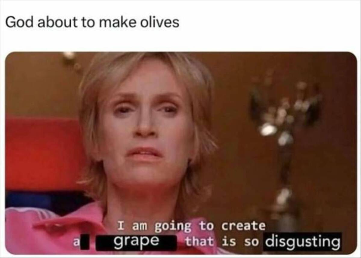 am going to create an environment - God about to make olives a I am going to create grape that is so disgusting