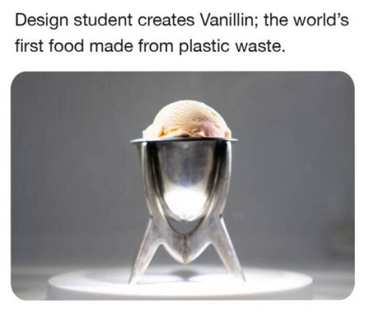 Design student creates Vanillin; the world's first food made from plastic waste.