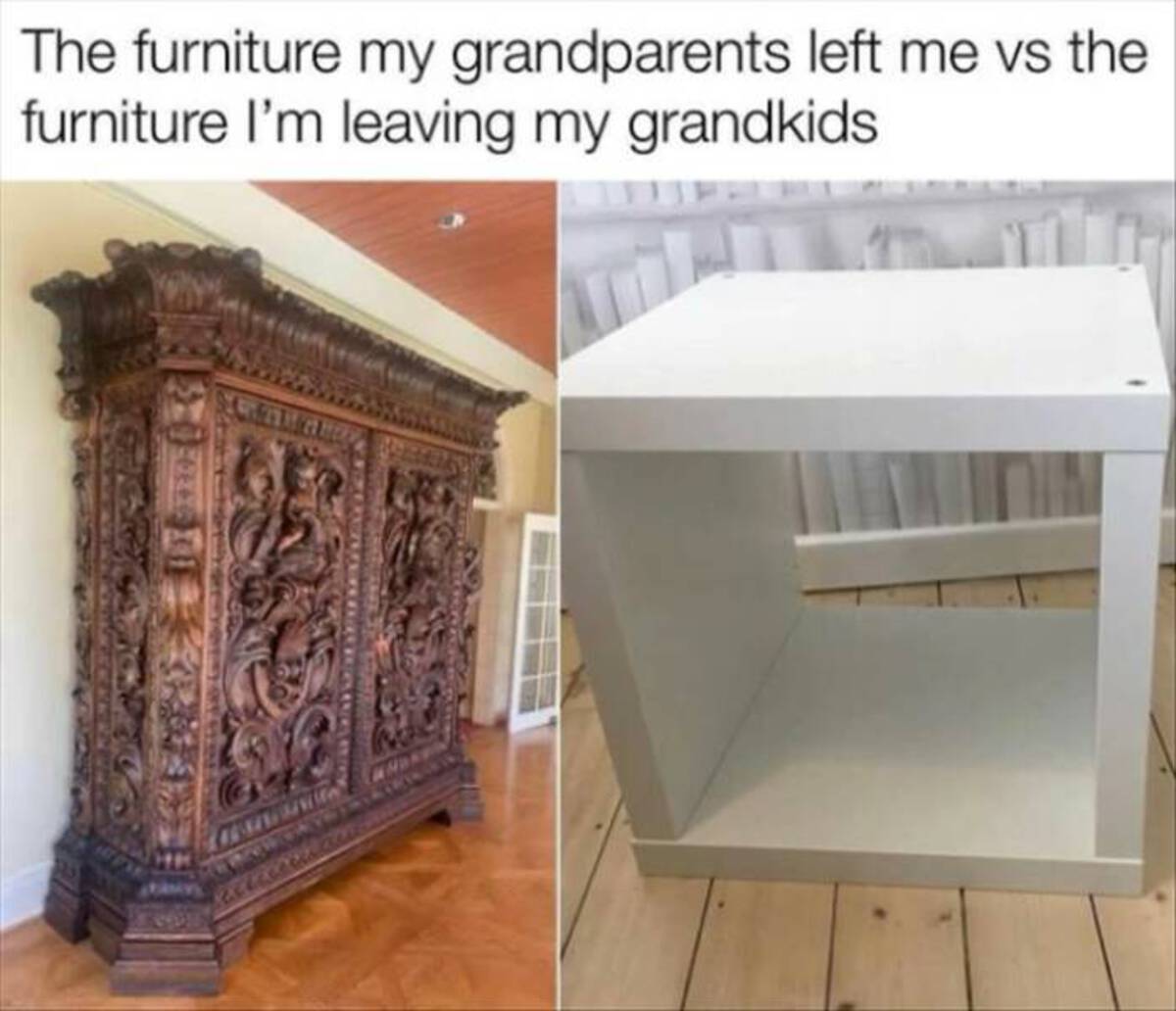 Internet meme - The furniture my grandparents left me vs the furniture I'm leaving my grandkids