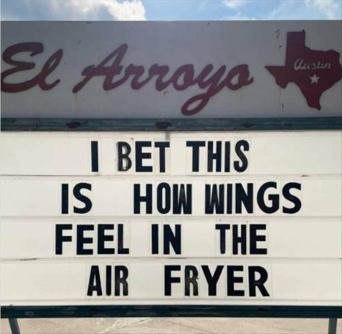 signage - El Arroyo Austin I Bet This Is How Wings Feel In The Air Fryer