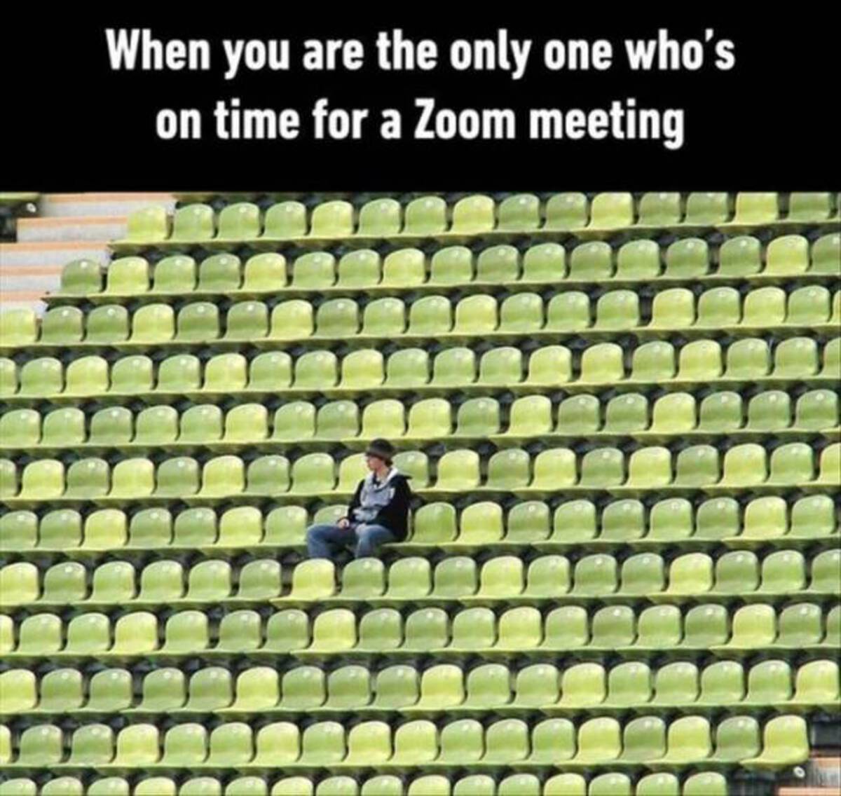 support vs congratulations - When you are the only one who's on time for a Zoom meeting