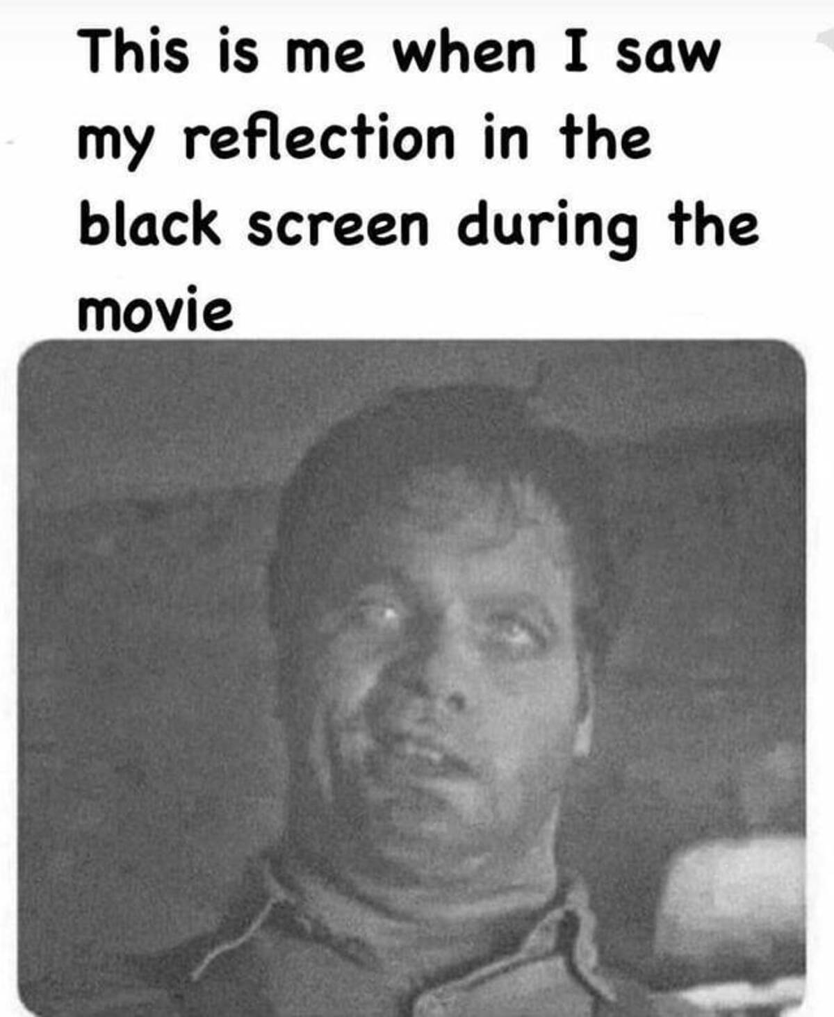 photo caption - This is me when I saw my reflection in the black screen during the movie