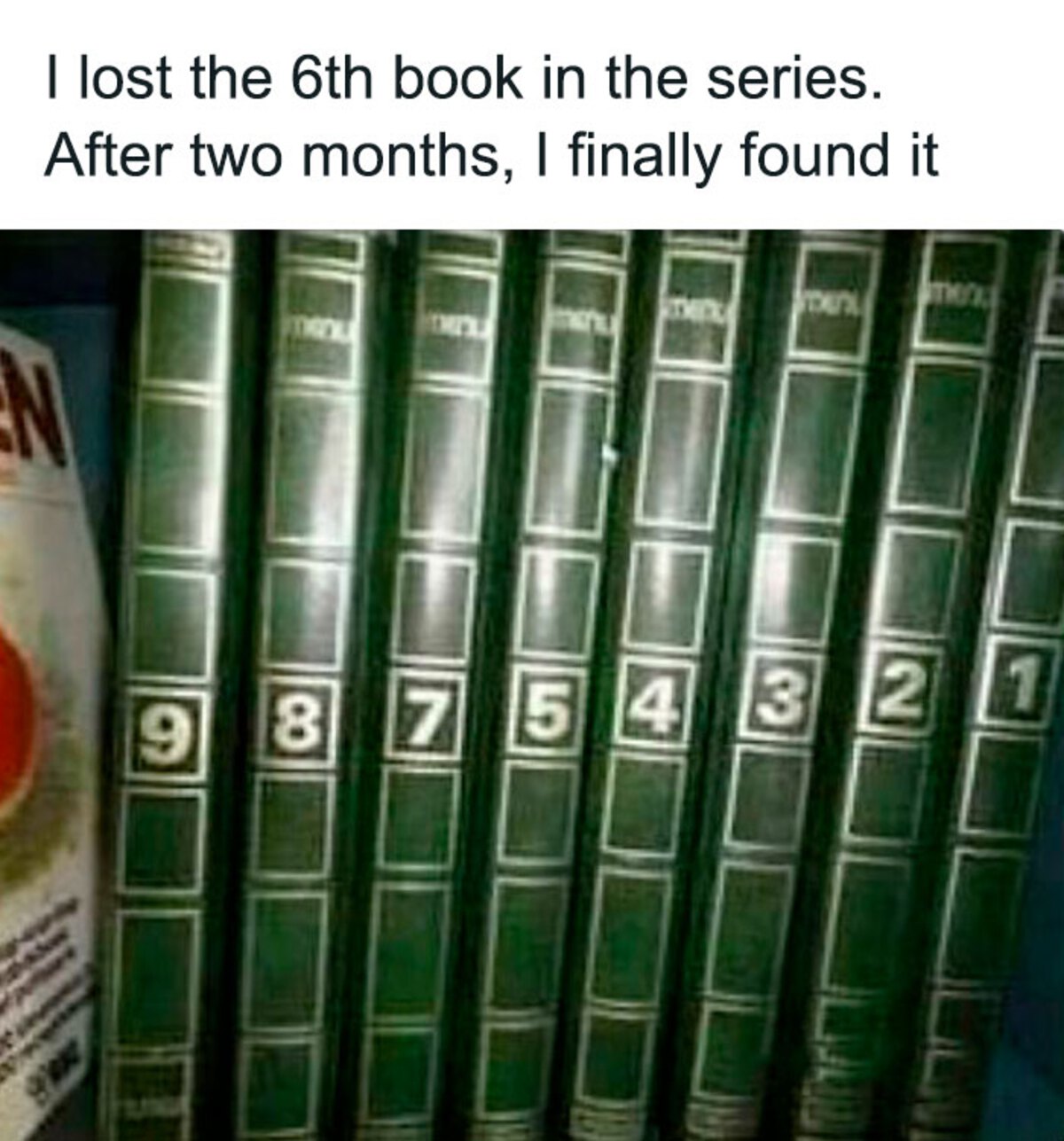 volume 6 missing meme - I lost the 6th book in the series. After two months, I finally found it En The 987 54 754 3 2 1