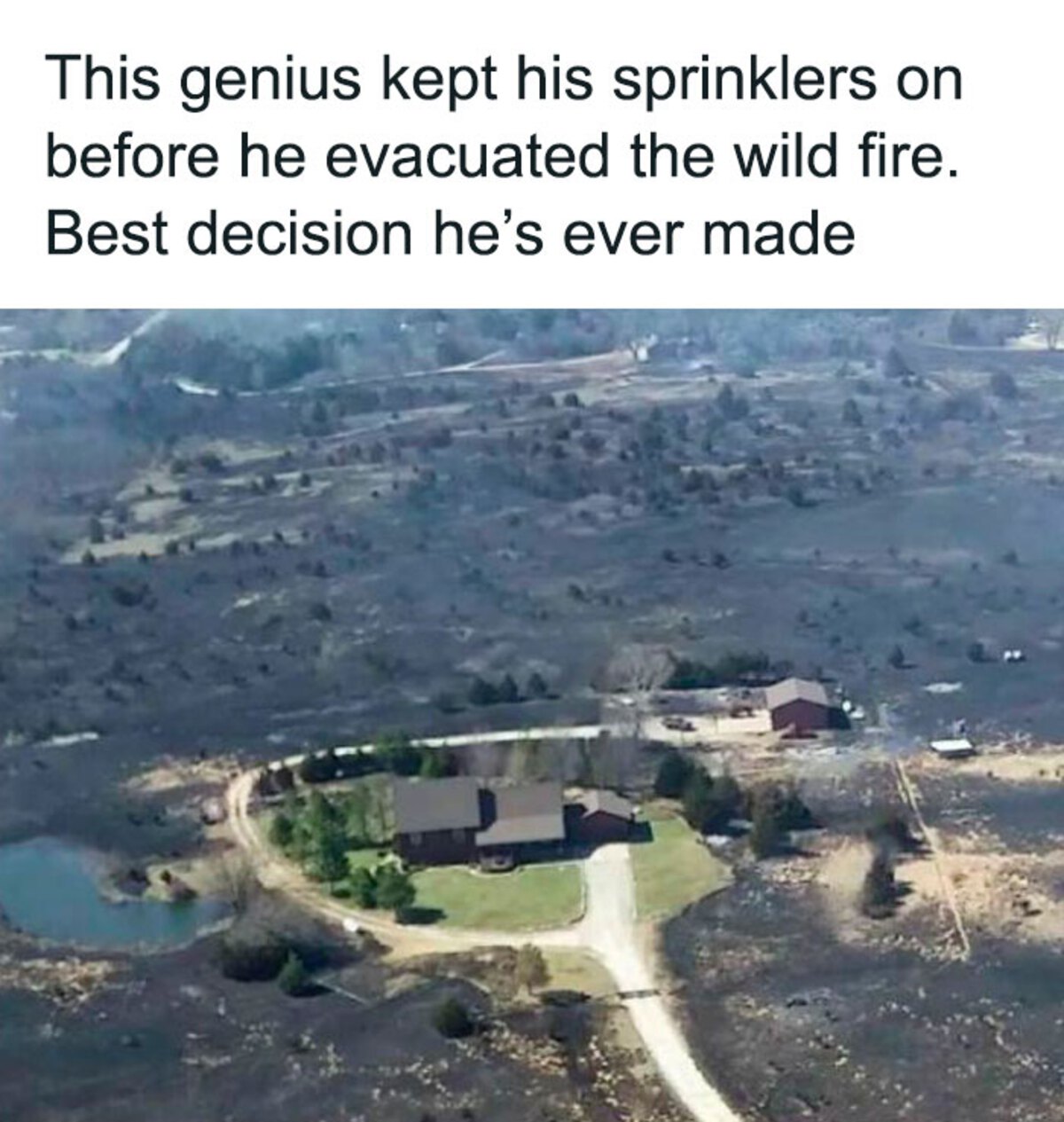 home owner turned on sprinklers - This genius kept his sprinklers on before he evacuated the wild fire. Best decision he's ever made