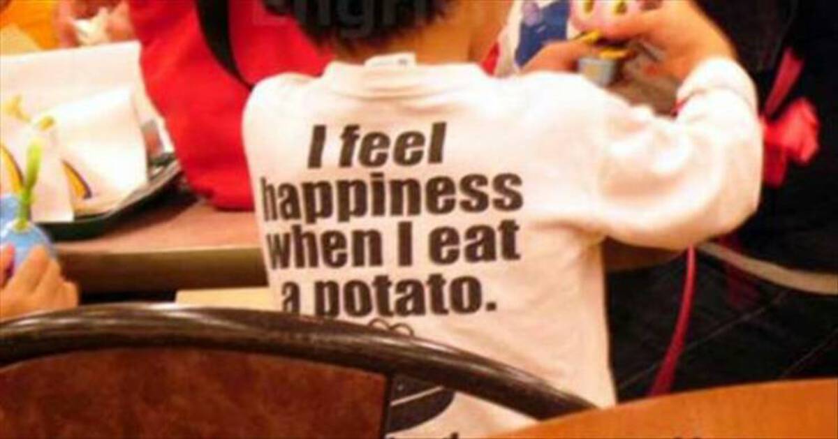 feel happiness when i eat a potato - I feel happiness when I eat a potato.