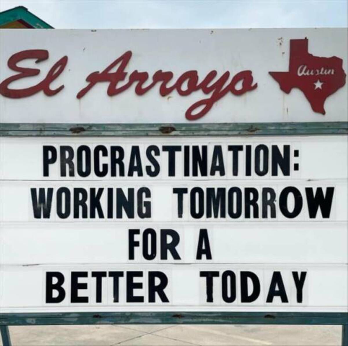 street sign - El Arroyo Austin Procrastination Working Tomorrow For A Better Today