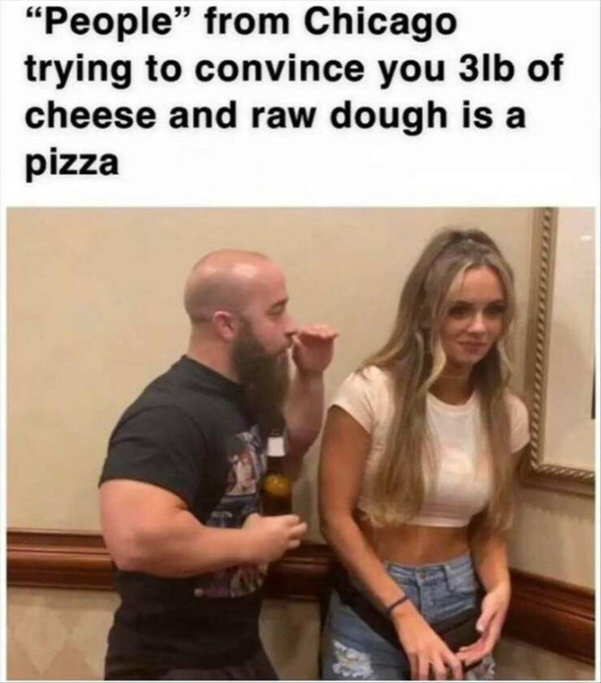 chicago memes funny - "People" from Chicago trying to convince you 3lb of cheese and raw dough is a pizza