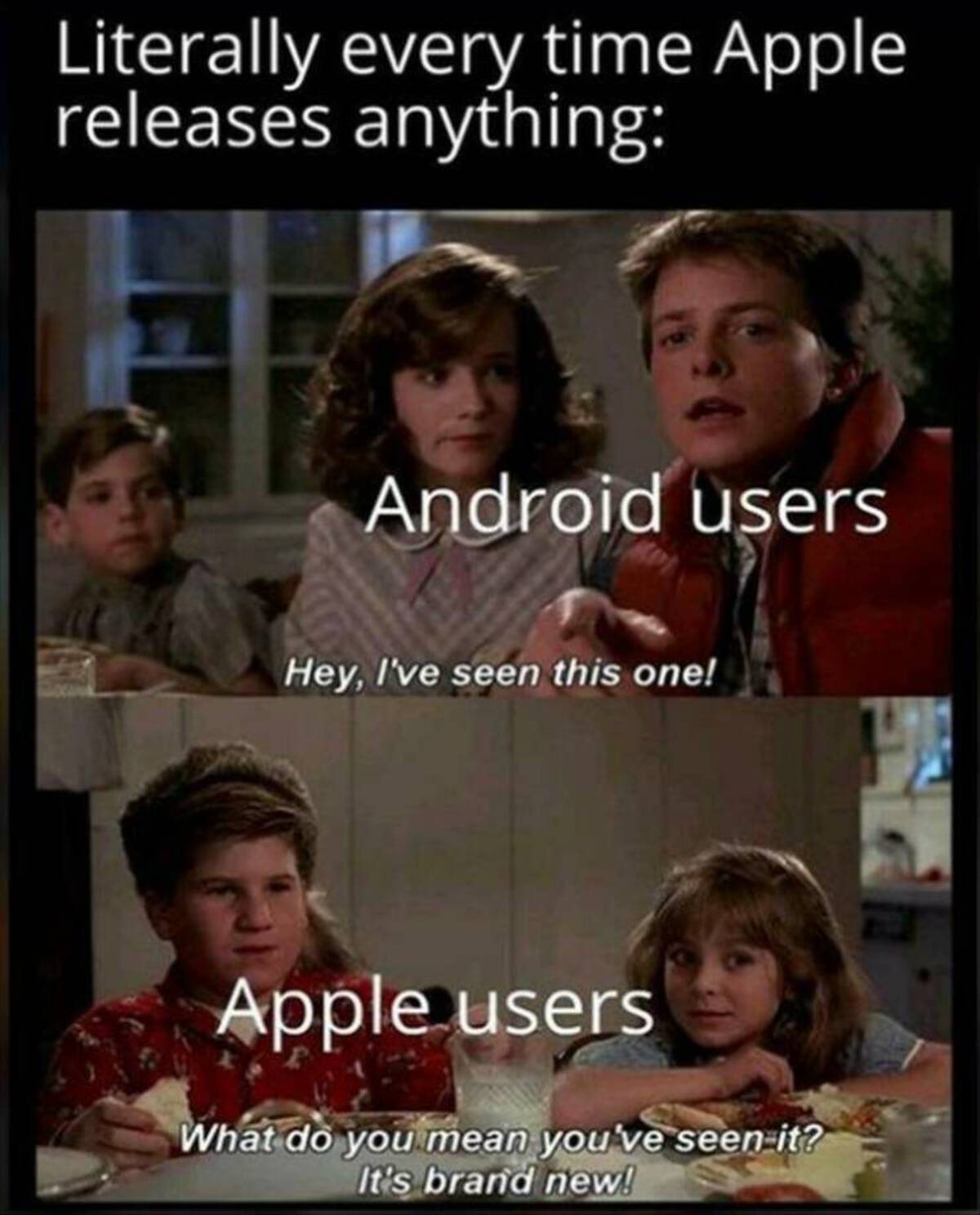 hey i ve seen this one template - Literally every time Apple releases anything Android users Hey, I've seen this one! Apple users What do you mean you've seen it? It's brand new!