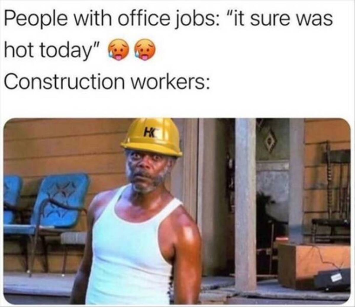 hot today construction workers - People with office jobs "it sure was hot today" Construction workers K