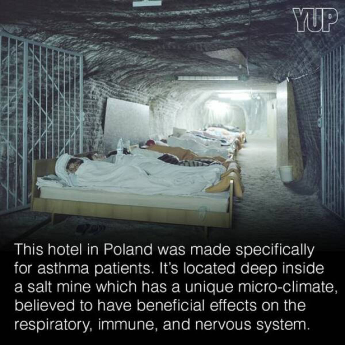 Yup This hotel in Poland was made specifically for asthma patients. It's located deep inside a salt mine which has a unique microclimate, believed to have beneficial effects on the respiratory, immune, and nervous system.