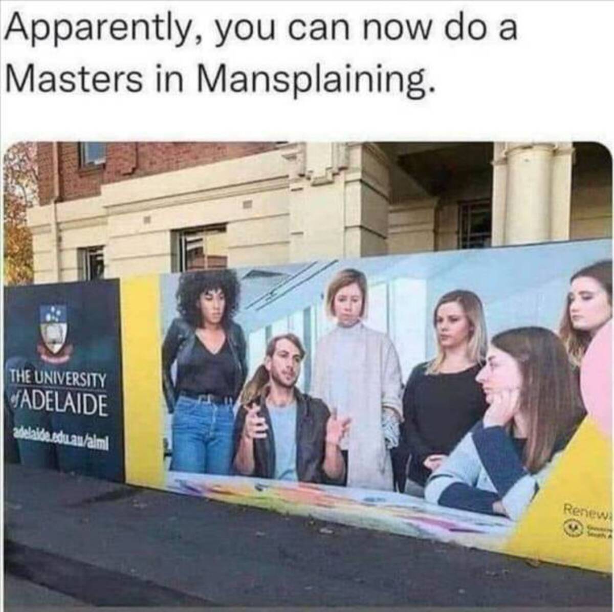 university of adelaide mansplaining ad - Apparently, you can now do a Masters in Mansplaining. The University Adelaide adelaide.edu.aualml Renew