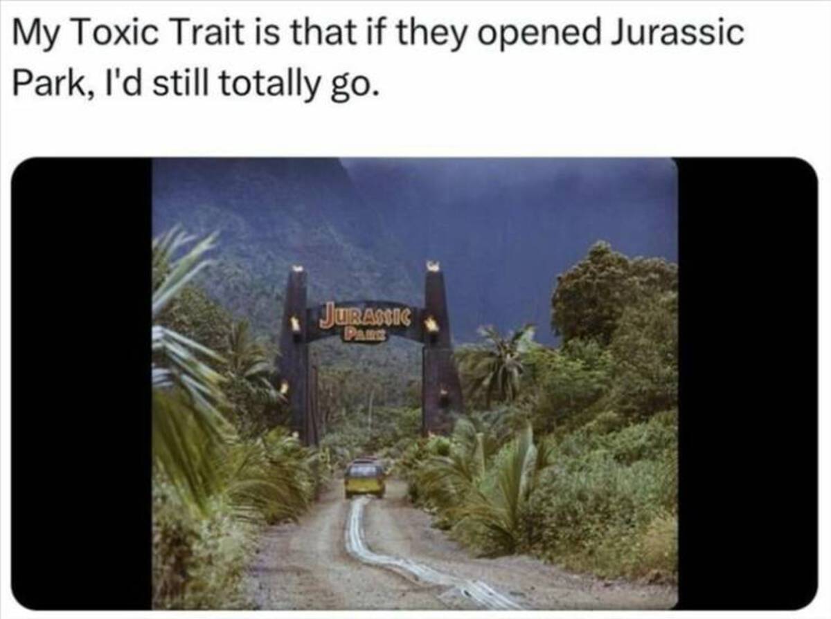 jurassic park gate gif - My Toxic Trait is that if they opened Jurassic Park, I'd still totally go. Jurassic Park