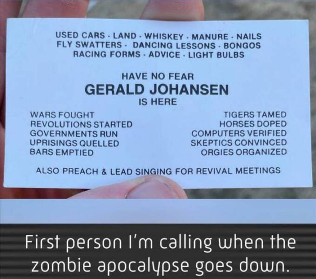 screenshot - Used Cars Land Whiskey Manure Nails Fly Swatters Dancing Lessons Bongos Racing Forms Advice Light Bulbs Have No Fear Gerald Johansen Is Here Wars Fought Revolutions Started Governments Run Uprisings Quelled Bars Emptied Tigers Tamed Horses Do