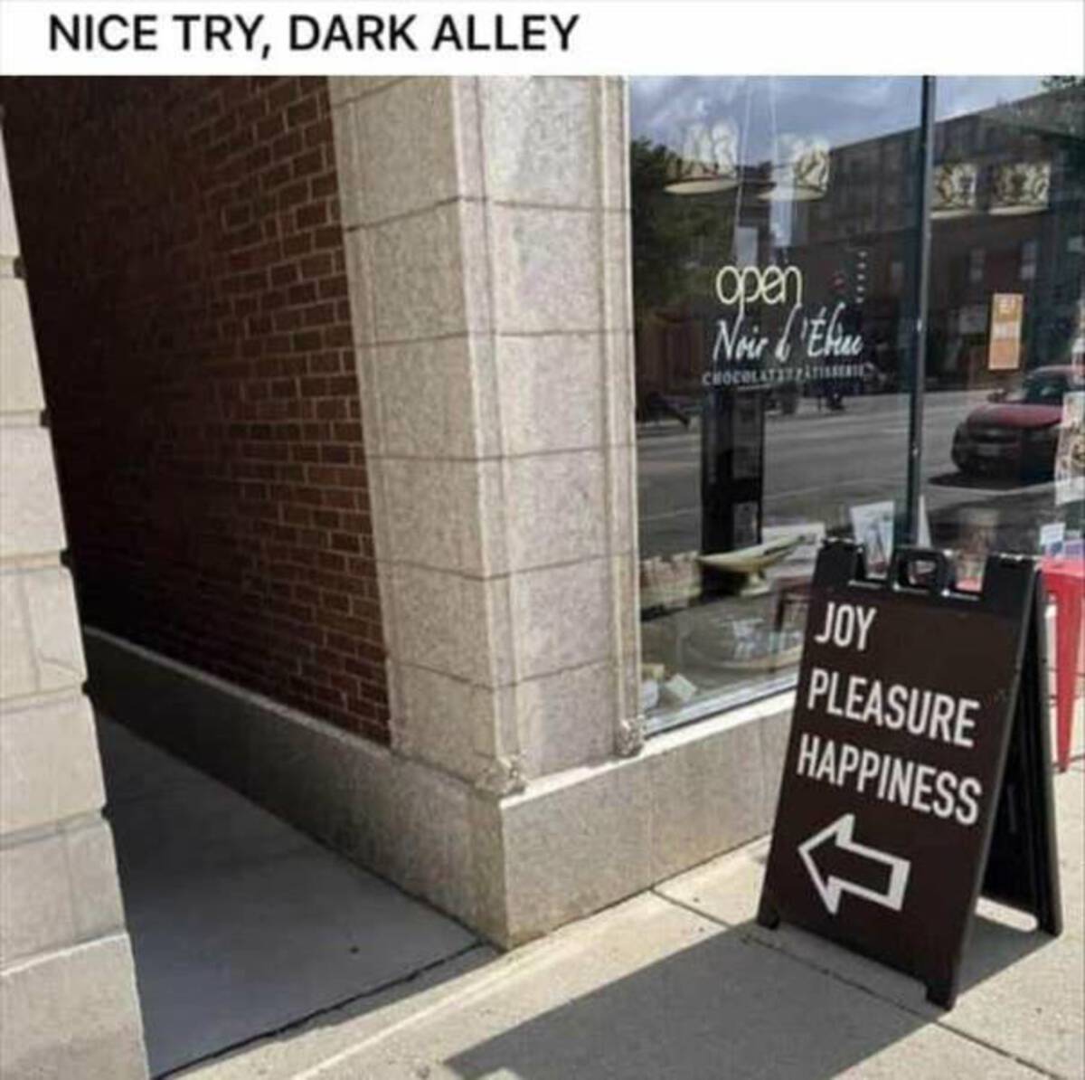 facade - Nice Try, Dark Alley open Noir d'line Chocolatitzatimeric Joy Pleasure Happiness