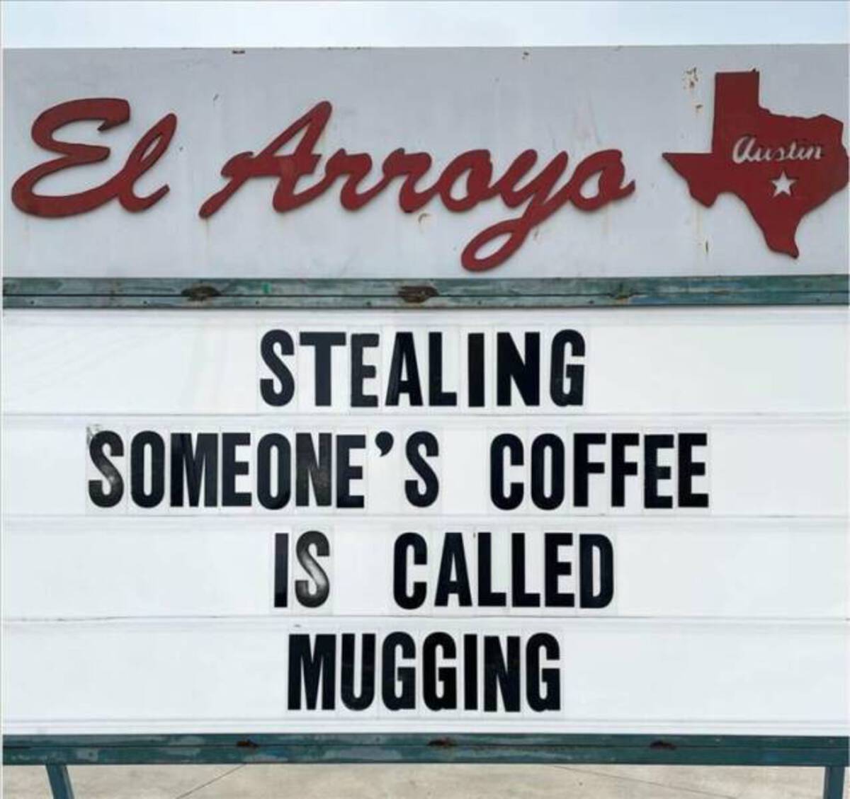 signage - El Arroyo Stealing Someone'S Coffee Is Called Mugging Austin