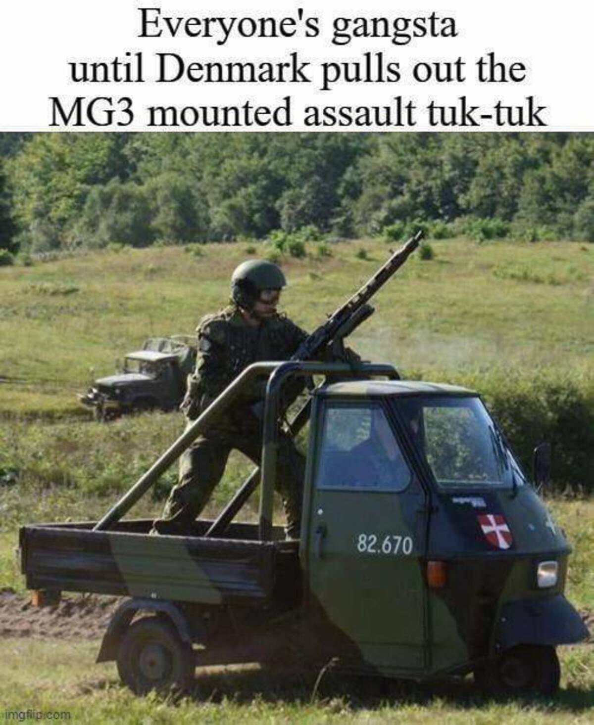 mg3 mounted assault tuk tuk - Everyone's gangsta until Denmark pulls out the MG3 mounted assault tuktuk imgflip.com 82.670