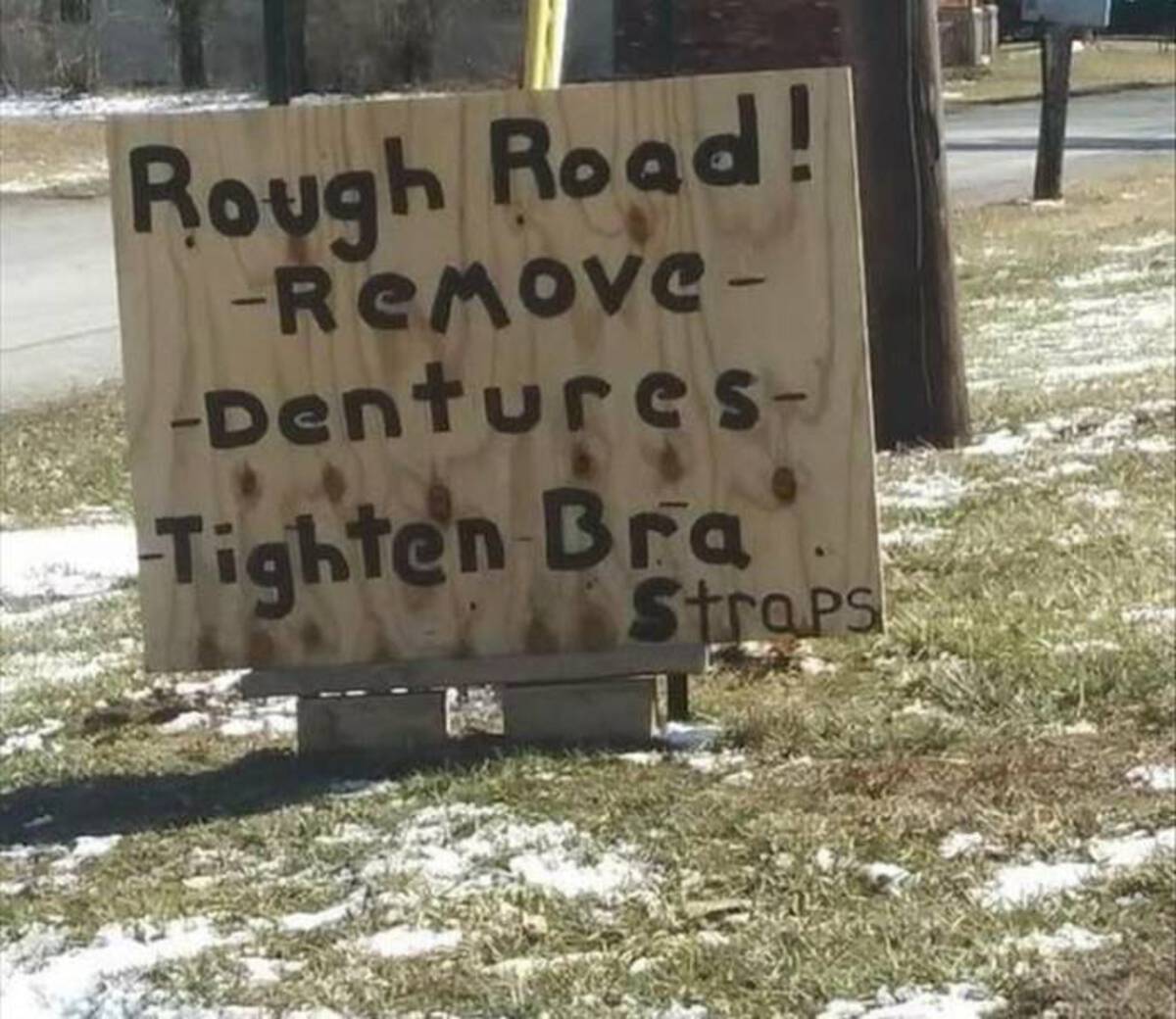 signage - Rough Road! Remove Dentures Tighten Bra Straps