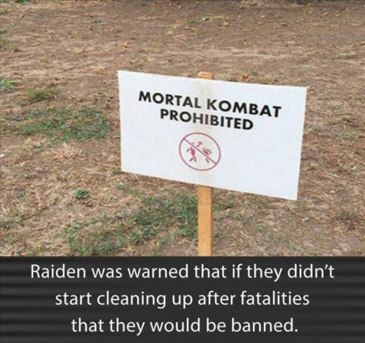 sign - Mortal Kombat Prohibited Raiden was warned that if they didn't start cleaning up after fatalities that they would be banned.