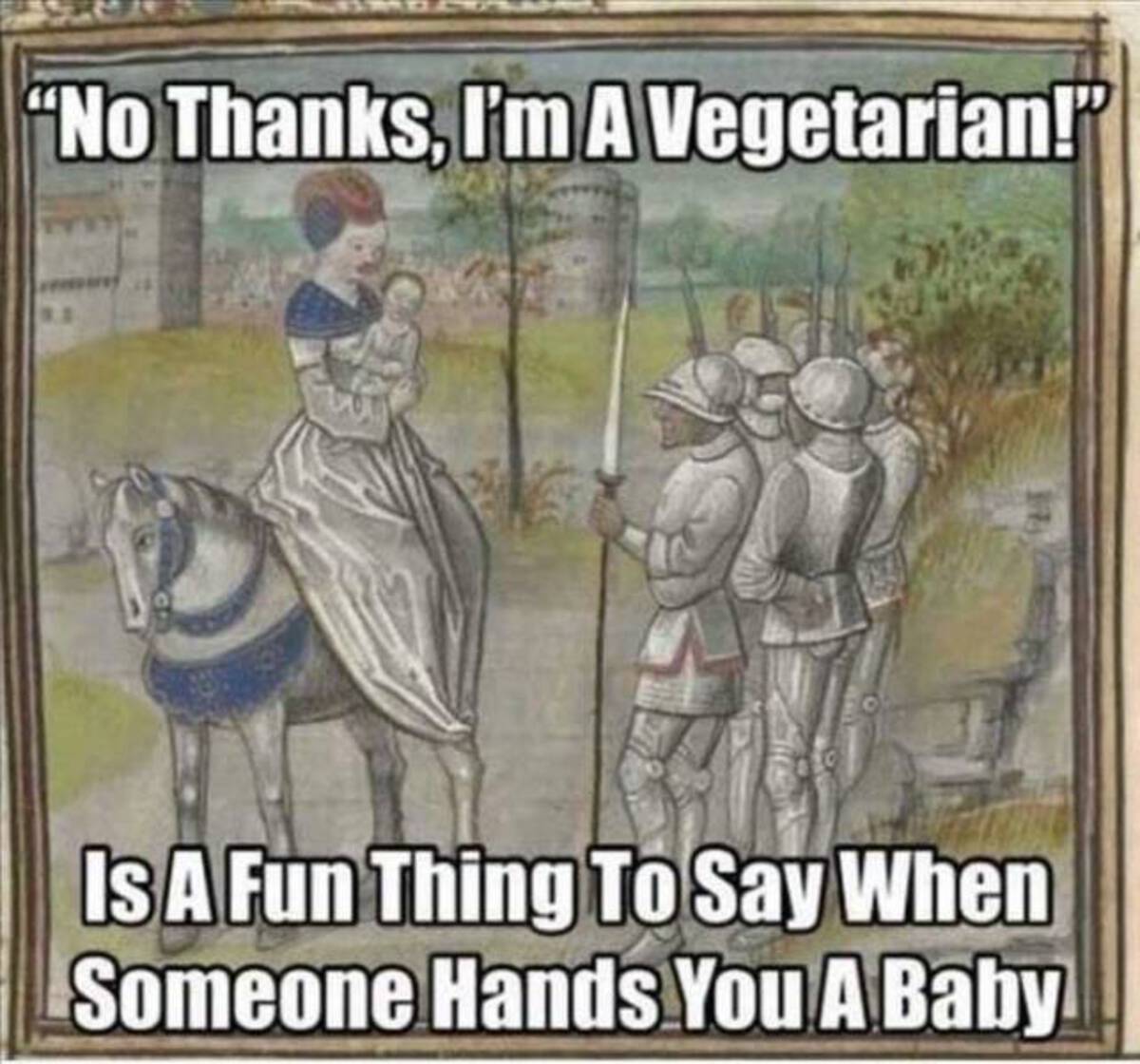 cartoon - "No Thanks, I'm A Vegetarian!" Is A Fun Thing To Say When Someone Hands You A Baby