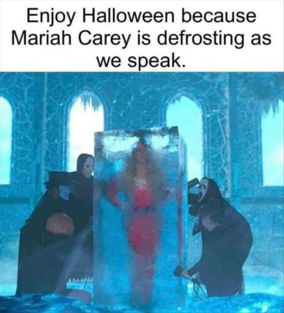 mariah carey defrosted - Enjoy Halloween because Mariah Carey is defrosting as we speak.